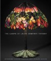 The Lamps of Louis Comfort Tiffany - Martin Eidelberg, Alice Cooney Frelinghuysen, Nancy Mcclelland