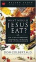 What Would Jesus Eat?: The Ultimate Program for Eating Well, Feeling Great, and Living Longer (Audio) - Don Colbert