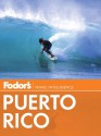 Fodor's Puerto Rico (Full-color Travel Guide) - Christopher Baker, Nicholas Gill, Marlise Kast, Charyn Pfeudffer, Heather Rodino