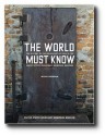 The World Must Know: The History of the Holocaust As Told in the United States Holocaust Memorial Museum - Photographer, Michael Berenbaum, Arnold Kramer, United States Holocaust Memorial Museum