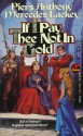 If I Pay Thee Not In Gold - Piers Anthony, Mercedes Lackey