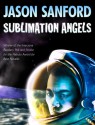 Sublimation Angels - Jason Sanford