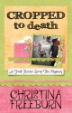 Cropped to Death (A Faith Hunter Scrap This Mystery, #1) - Christina Freeburn