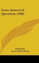 Some Answered Questions (1908) - Abdu'l-Bahá, Laura Clifford Barney