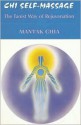 Chi Self-Massage: The Taoist Way of Rejuvenation - Mantak Chia, Juan Li