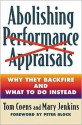 Abolishing Performance Appraisals: Why They Backfire and What to Do Instead - Tom Coens, Mary Jenkins, Peter Block