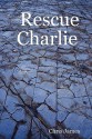 Rescue Charlie - Chris James