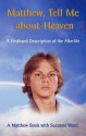 Matthew, Tell me about Heaven: A Firsthand Description of the Afterlife (Matthew Books) - Suzanne Ward