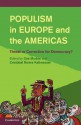 Populism in Europe and the Americas: Threat or Corrective for Democracy?. Edited by Cas Mudde & Crist[bal Rovira Kaltwasser - Cas Mudde, Crist Bal Rovira Kaltwasser