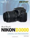 David Busch's Nikon D3000 Guide to Digital SLR Photography - David D. Busch