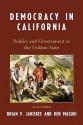 Democracy in California: Politics and Government in the Golden State - Brian P. Janiskee, Ken Masugi