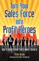 Turn Your Sales Force Into Profit Heroes: Secrets For Unlocking Your Team's Inner Strength - Peter Brook