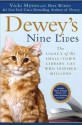 Dewey's Nine Lives: The Legacy of the Small-Town Library Cat Who Inspired Millions - Vicki Myron, Bret Witter