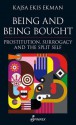 Being and Being Bought: Prostitution, Surrogacy and the Split Self - Kajsa Ekis Ekman