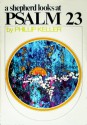 Shepherd Looks At Psalm 23, A - W. Phillip Keller