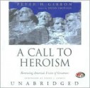 A Call to Heroism: Renewing America's Visions of Greatness - Peter H. Gibbon