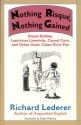 Nothing Risque, Nothing Gained: Ribald Riddles, Lascivious Limericks, Carnal Corn, And Other Good, Clean Dirty Fun - Richard Lederer, Dave Morice