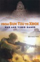 From Sun Tzu to XBox: War and Video Games - Ed Halter