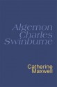 Swinburne: Everyman's Poetry: 39 - Algernon Charles Swinburne, Catherine Maxwell