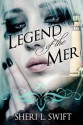 Legend of the Mer - Sheri L. Swift