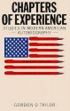 Chapters of Experience: Studies in 20th Century American Autobiography - Gordon O. Taylor