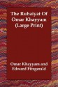 The Rubiyt of Omar Khayym - Omar Khayyám