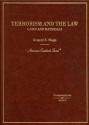 Terrorism And The Law: Cases And Materials - Gregory E. Maggs