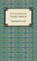 Five Lectures on Psycho-Analysis - Sigmund Freud, G. Stanley Hall