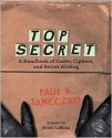 Top Secret - A Handbook of Codes, Ciphers and Secret Writing - Paul B. Janeczko