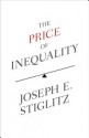 The Price of Inequality: How Today's Divided Society Endangers Our Future - Joseph E. Stiglitz