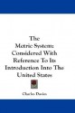 The metric system, considered with reference to its introduction into the United States - Charles Davies