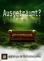 Ausgeträumt? (German Edition) - Inge Schumann, Niels Rudolph, Katharina Deffland, Patricia Cox, Richard Norden, Lena Glück, Jo Berger, Sean Beckz, René Junge, Tom Jay