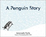 A Penguin Story - Antoinette Portis