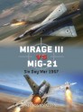 Mirage III vs MiG-21: Six Day War 1967 - Shlomo Aloni, Jim Laurier