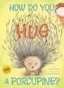 How Do You Hug a Porcupine? - Laurie Isop, Gwen Millward