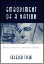 Embodiment of a Nation: Human Form in American Places - Cecelia Tichi