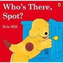 Who's There, Spot? - Eric Hill