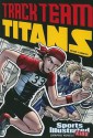 Track Team Titans (Sports Illustrated Kids Graphic Novels) - Stephanie True Peters, Jesus Aburto, Andres Esparza, Fares Maese