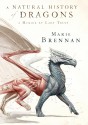 A Natural History of Dragons. A Memoir by Lady Trent - Marie Brennan