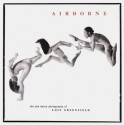 Airborne: The New Dance Photography of Lois Greenfield - Lois Greenfield, William A. Ewing, Daniel Girardin