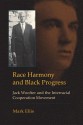 Race Harmony and Black Progress: Jack Woofter and the Interracial Cooperation Movement - Mark Ellis