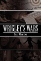 Wrigley's Wars - Gary Chartier