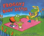 Froggy's Baby Sister - Jonathan London, Frank Remkiewicz