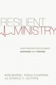 Resilient Ministry: What Pastors Told Us About Surviving and Thriving - Bob Burns, Tasha Chapman, Donald C Guthrie