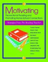 Motivating Recreational Reading and Promoting Home-School Connections: Strategies from the Reading Teacher - Timothy V. Rasinski