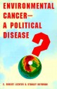 Environmental Cancer-A Political Disease? - S. Robert Lichter, Stanley Rothman