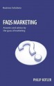 FAQ's of Marketing: Answers and Advice by the Guru of Marketing - Philip Kotler