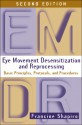 Eye Movement Desensitization and Reprocessing (EMDR): Basic Principles, Protocols, and Procedures - Francine Shapiro