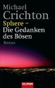 Sphere - Die Gedanken des Bösen: Roman (German Edition) - Michael Crichton