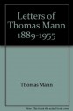 Letters of Thomas Mann, 1889-1955 - Thomas Mann, Clara Winston